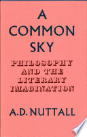 A common sky; philosophy and the literary imagination,