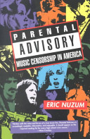 Parental advisory : music censorship in America /