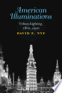 American illuminations : urban lighting, 1800-1920 /