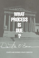 What process is due? : courts and science-policy disputes /