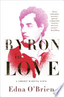 Byron in love : a short daring life /