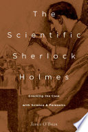 The scientific Sherlock Holmes : cracking the case with science and forensics /