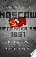 Moscow, December 25, 1991 : the last day of the Soviet Union /