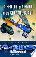 Airfields and airmen of the channel coast /
