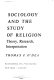 Sociology and the study of religion; theory, research, interpretation.