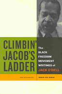 Climbin' Jacob's ladder : the Black freedom movement writings of Jack O'Dell /