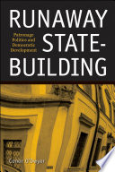 Runaway state-building : patronage politics and democratic development /
