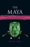 The Maya : lost civilizations /