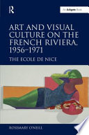 Art and visual culture on the French Riviera, 1956-1971 : the Ecole de Nice /