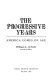 The progressive years : America comes of age /