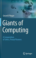 Giants of computing : a compendium of select, pivotal pioneers /