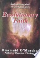 Evolutionary faith : rediscovering God in our great story /