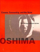Cinema, censorship, and the state : the writings of Nagisa Oshima, 1956-1978 /