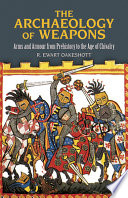 The archaeology of weapons : arms and armour from prehistory to the age of chivalry /