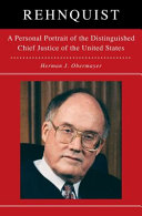 Rehnquist : a personal portrait of the distinguished Chief Justice of the U.S. /