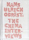 Hans Ulrich Obrist : the China interviews /