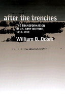After the trenches : the transformation of U.S. Army doctrine, 1918-1939 /