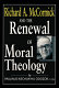 Richard A. McCormick and the renewal of moral theology /