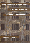 Wagner, Loos, and the road to modern architecture /
