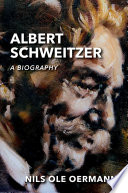 Albert Schweitzer : a biography /