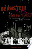 Bernstein meets Broadway : collaborative art in a time of war /