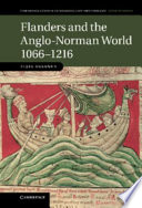 Flanders and the Anglo-Norman world, 1066-1216 /
