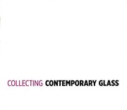 Collecting contemporary glass : art and design after 1990 from the Corning Museum of Glass /