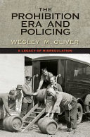 The prohibition era and policing : a legacy of misregulation /