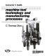 Machine tool technology and manufacturing processes /