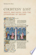 Courtesy lost : Dante, Boccaccio, and the literature of history /