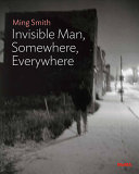 Ming Smith : Invisible man, somewhere, everywhere /