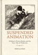 Suspended animation : children's picture books and the fairy tale of modernity /