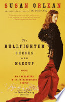 The bullfighter checks her makeup : my encounters with extraordinary people /