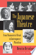 The Japanese theatre : from shamanistic ritual to contemporary pluralism /