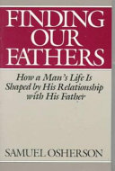 Finding our fathers : how a man's life is shaped by his relationship with his father /