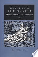 Divining the oracle : Monteverdi's seconda prattica /