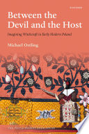 Between the devil and the host : imagining witchcraft in early modern Poland /