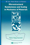 Microstructural randomness and scaling in mechanics of materials /