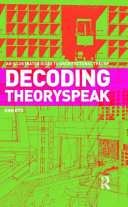 Decoding theoryspeak : an illustrated guide to architectural theory /