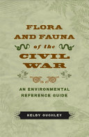 Flora and fauna of the Civil War : an environmental reference guide /