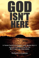 God isn't here : a young American's entry into World War II and his participation in the battle for Iwo Jima /