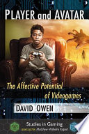 Player and avatar : the affective potential of videogames /