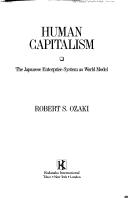 Human capitalism : the Japanese enterprise system as world model /