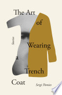 The art of wearing a trench coat : stories /