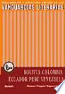 Las vanguardias literarias en Bolivia, Ecuador, Colombia, Perú y Venezuela : bibliografía y antología crítica  /