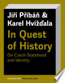 In quest of history : on czech statehood and identity /