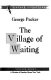 The village of waiting /