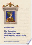 The reception of Plutarch's Lives in fifteenth-century Italy /