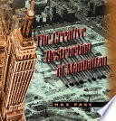 The creative destruction of Manhattan, 1900-1940 /