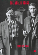 Auden and Isherwood : the Berlin years /